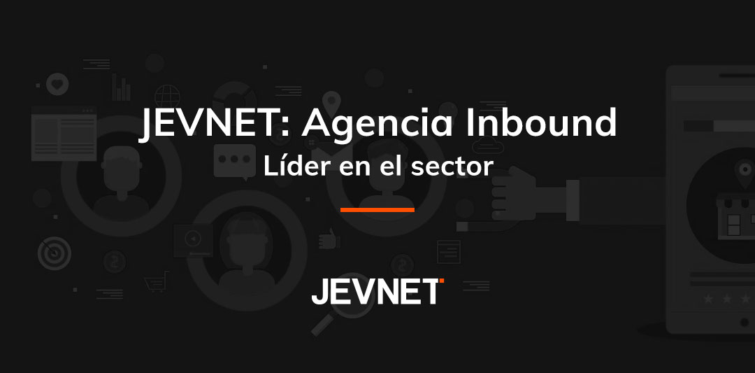 JEVNET, agencia inbound líder en el sector