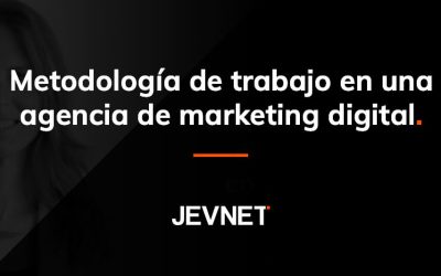 Metodología de trabajo en una agencia de marketing digital