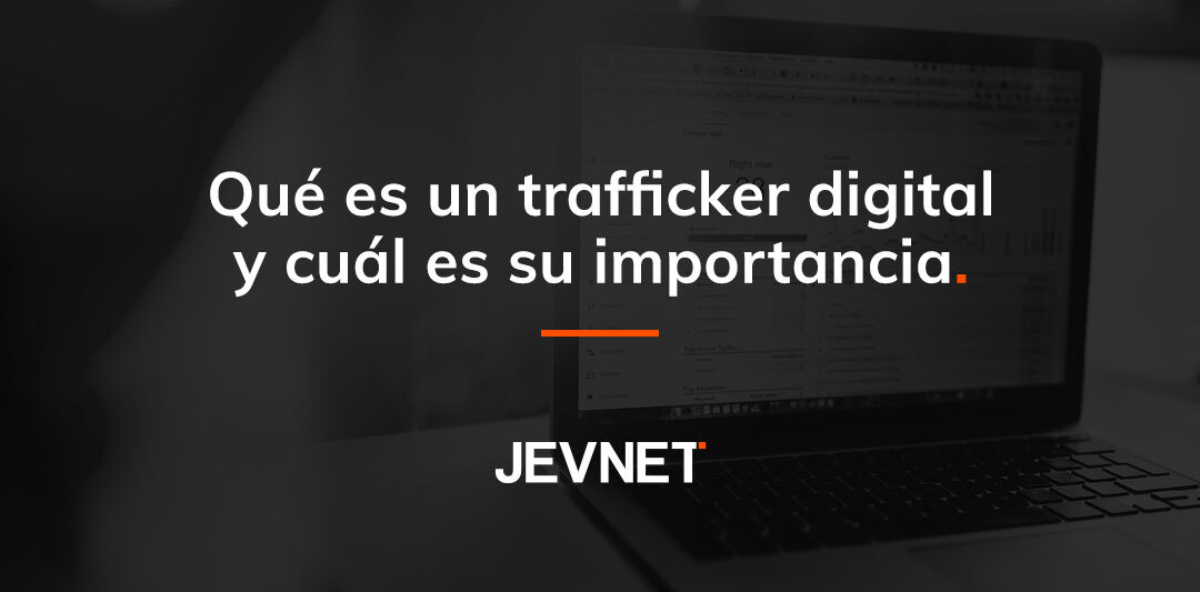 Qué es un trafficker digital