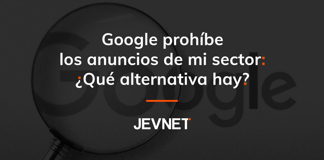 Google prohíbe anuncios en mi sector
