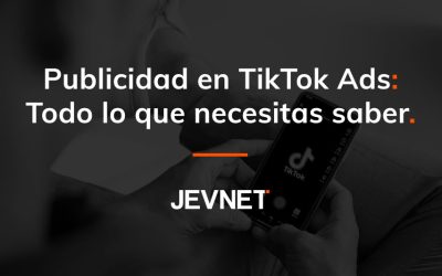 Publicidad en TikTok Ads: Todo lo que necesitas saber