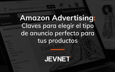 Amazon Advertising: Claves para elegir el tipo de anuncio perfecto para tus productos