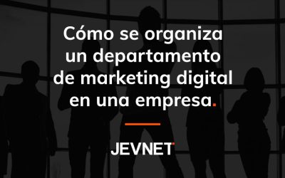 Cómo se organiza un departamento de marketing digital en una empresa