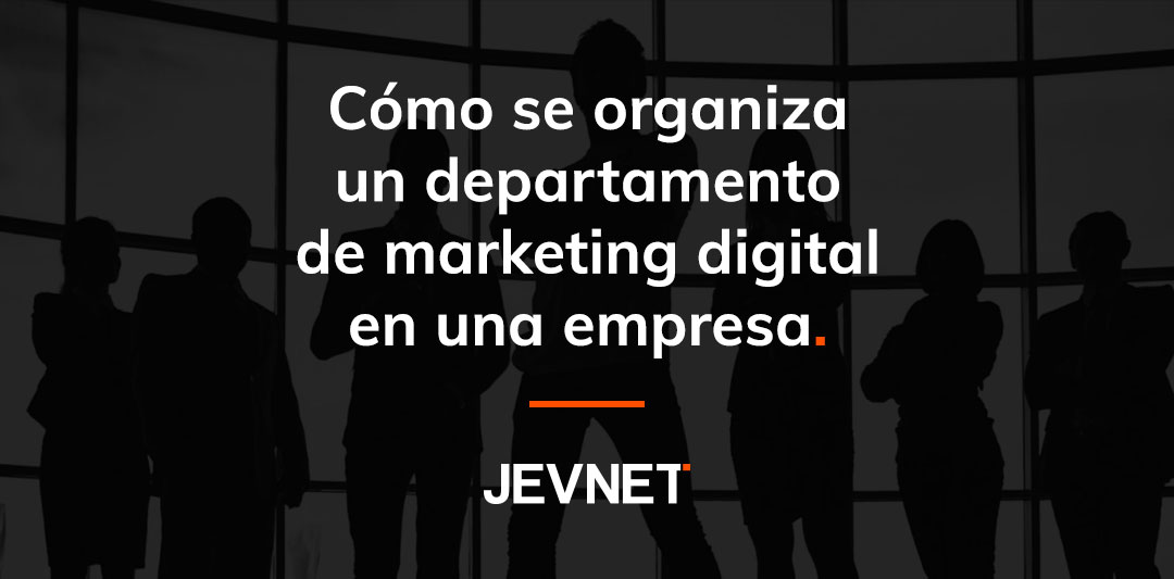 Cómo se organiza un departamento marketing digital
