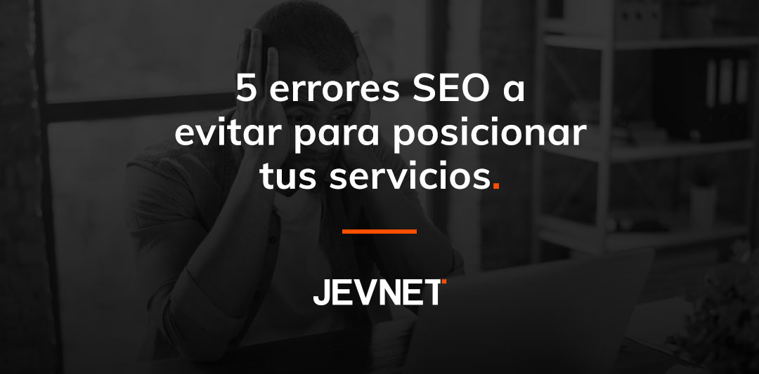5 errores SEO a evitar para posicionar tus servicios