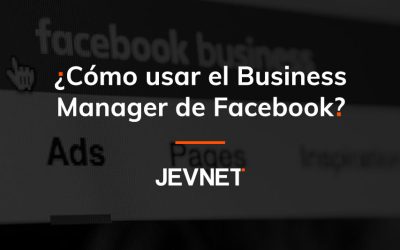Cómo usar el Business Manager de Facebook
