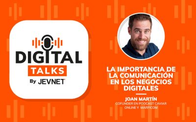 La importancia de la comunicación en los negocios digitales, con Joan Martín