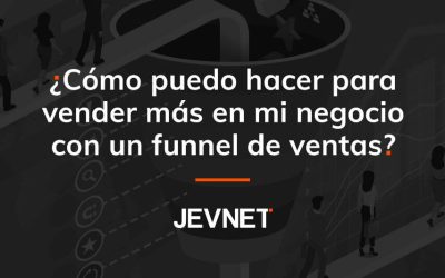 Cómo puedo hacer para vender más en mi negocio con un funnel de ventas