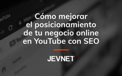 Cómo mejorar el  posicionamiento de tu negocio online en YouTube con SEO