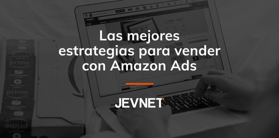 5 Estrategias para Vender con Amazon Ads - Jevnet