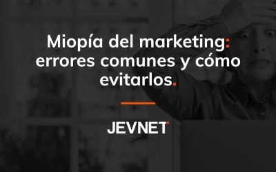 Miopía del marketing: errores comunes y cómo evitarlos