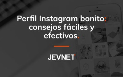 Perfil Instagram bonito: consejos fáciles y efectivos